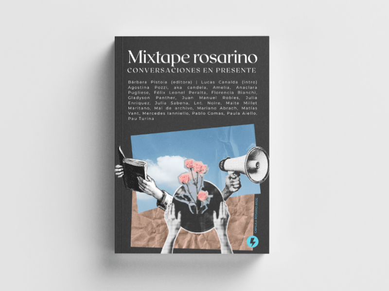 Mixtape rosarino. Conversaciones en&nbsp;presente